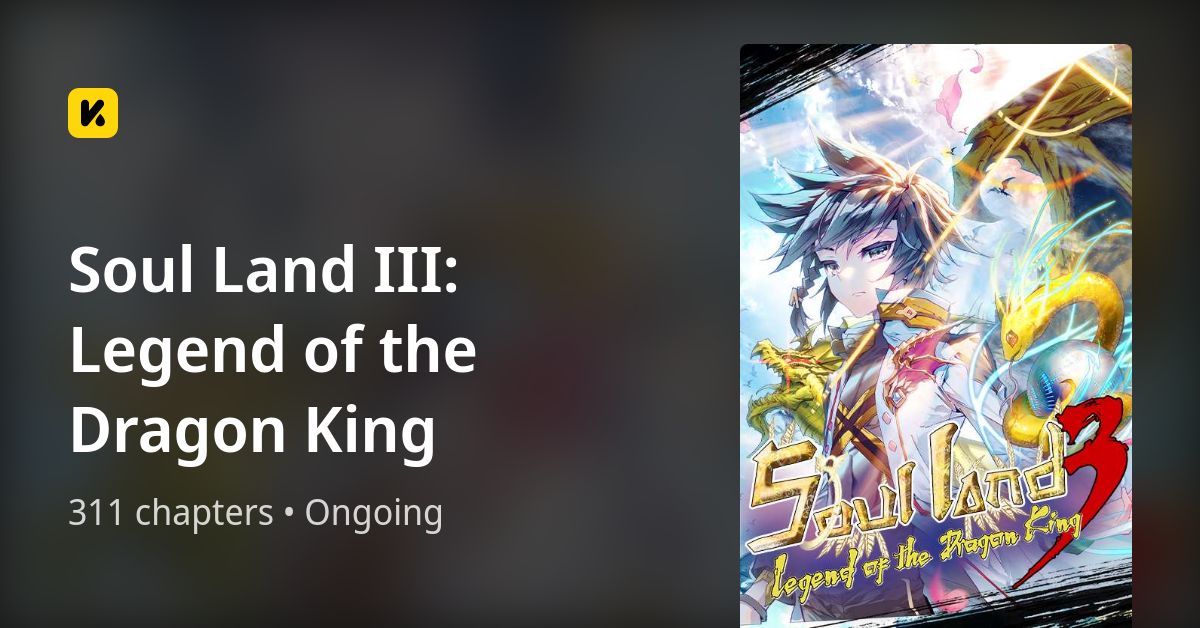 Soul Land III Legend of the Dragon King • The Latest Official Manga, Manhua, Webtoon and Comics