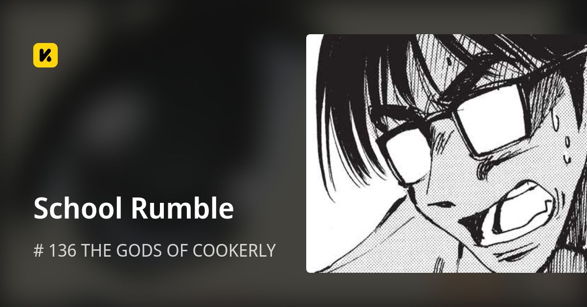 # 136 THE GODS OF COOKERLY • School Rumble