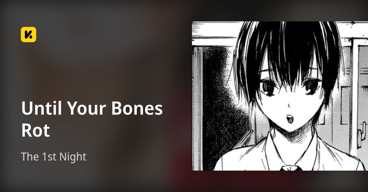 Until Your Bones Rot Chapter 1 The 1st Night • Until Your Bones Rot